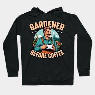 Gardener Before Coffee Loves Planting Coffee Lover Hoodie